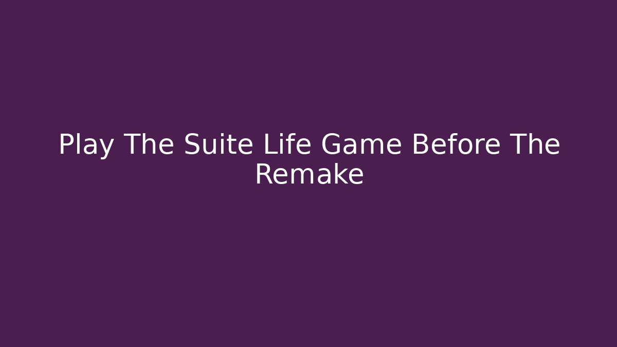 Play The Suite Life Game Before The Remake