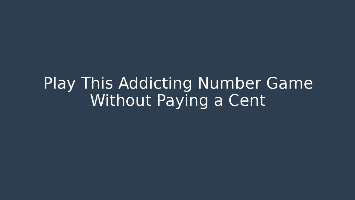 Play This Addicting Number Game Without Paying a Cent