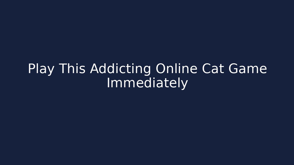 Play This Addicting Online Cat Game Immediately - Critter Realm
