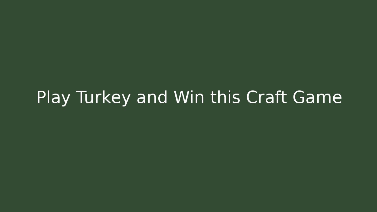 Play Turkey and Win this Craft Game