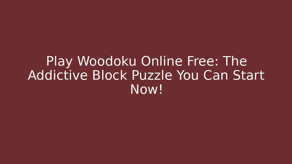 Play Woodoku Online Free: The Addictive Block Puzzle You Can Start Now! - Critter Realm