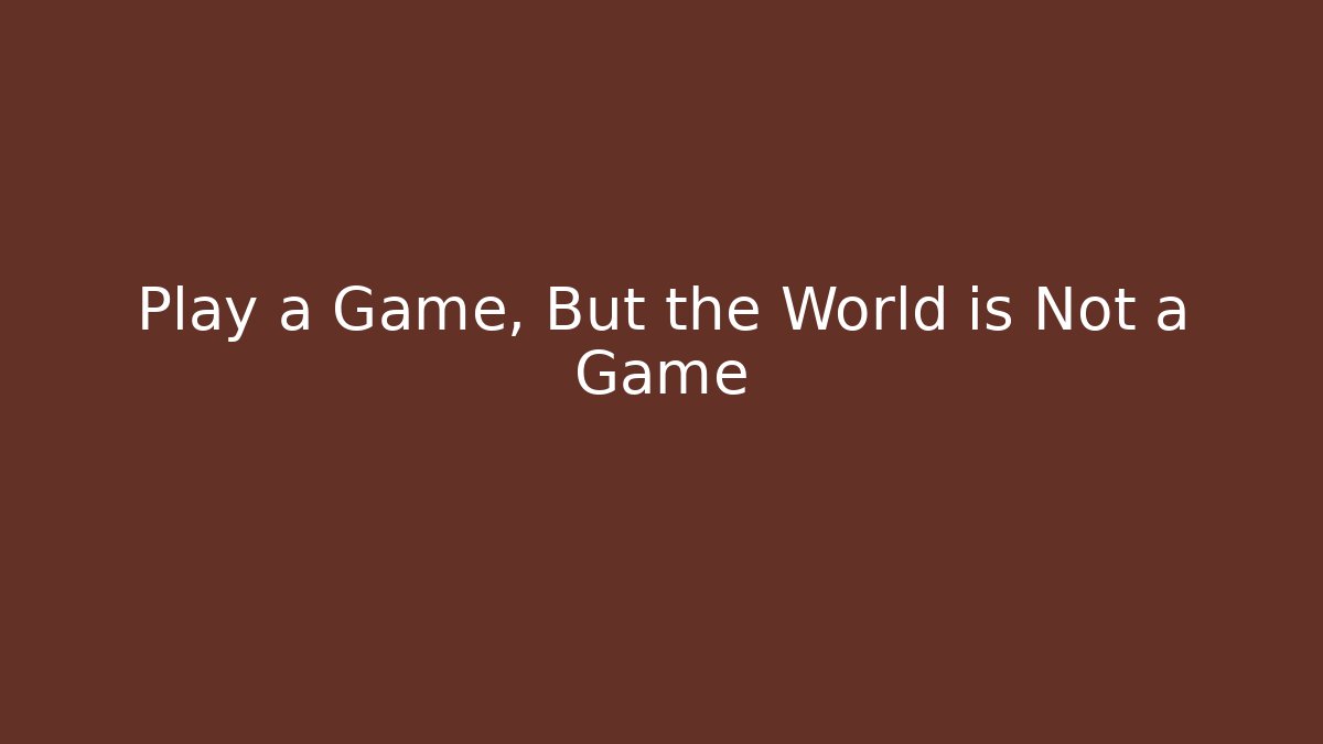 Play a Game, But the World is Not a Game - Critter Realm