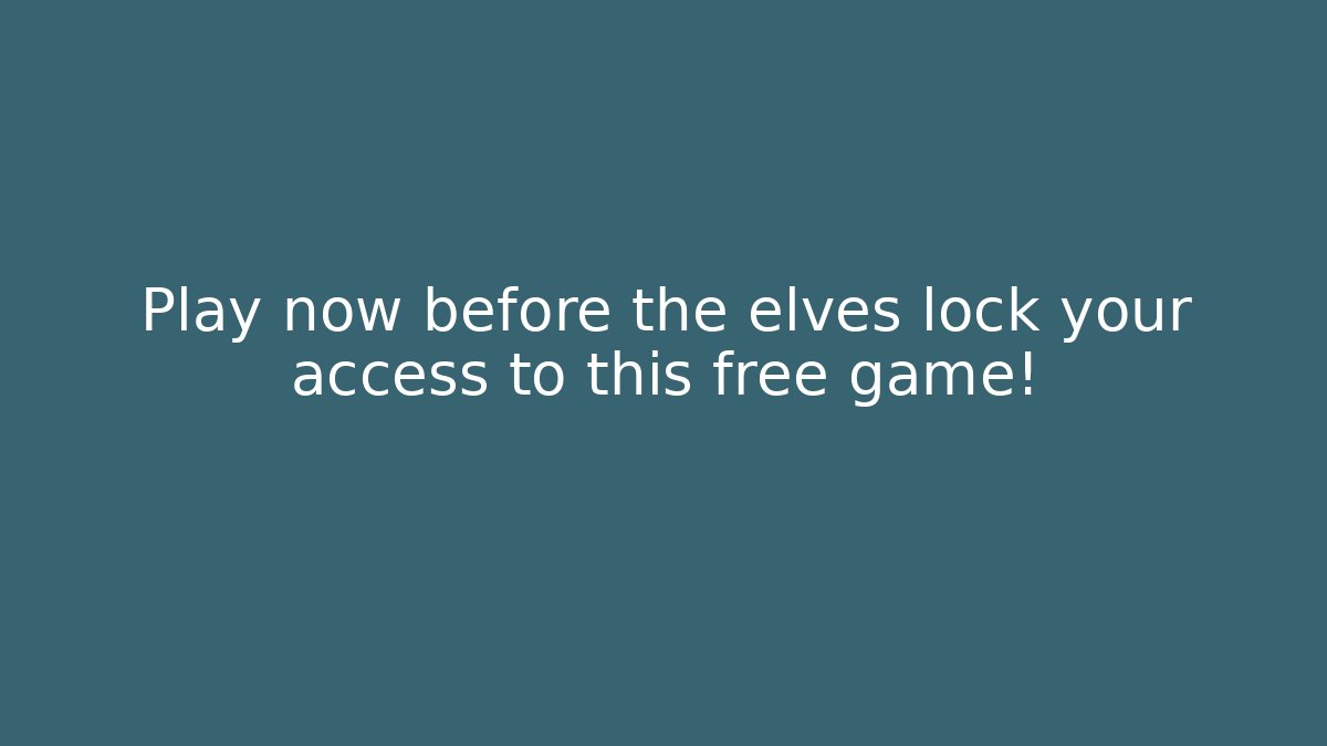 Play now before the elves lock your access to this free game!