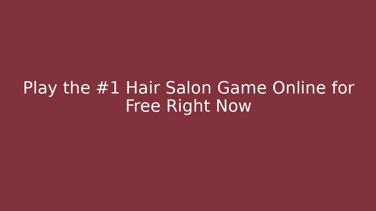 Play the #1 Hair Salon Game Online for Free Right Now - Critter Realm