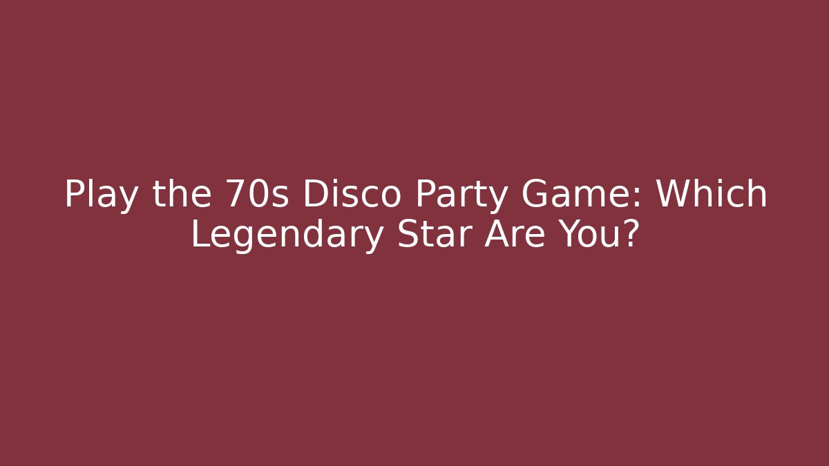 Play the 70s Disco Party Game: Which Legendary Star Are You?