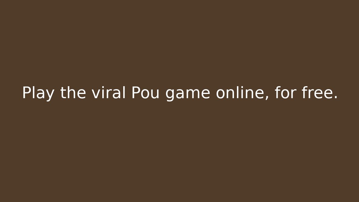 Play the viral Pou game online, for free.