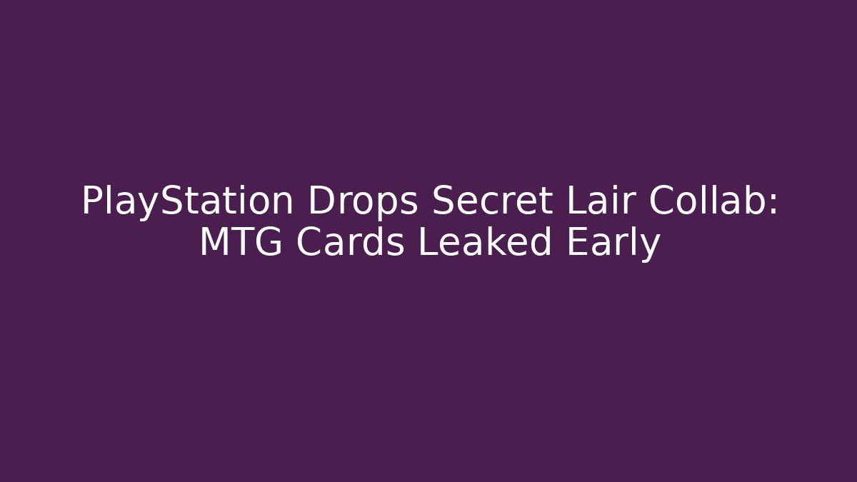 PlayStation Drops Secret Lair Collab: MTG Cards Leaked Early