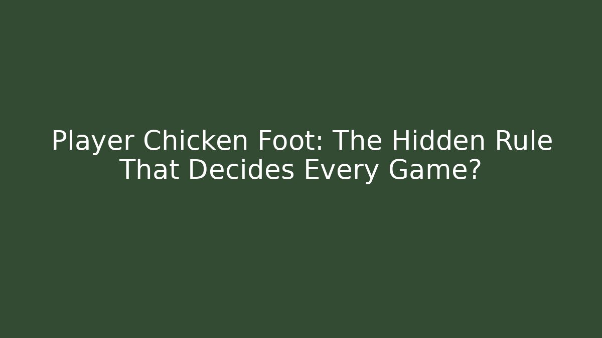 Player Chicken Foot: The Hidden Rule That Decides Every Game? - Critter Realm