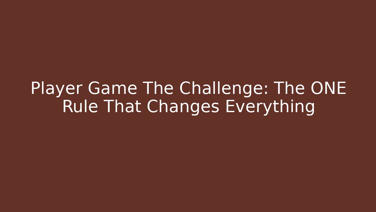 Player Game The Challenge: The ONE Rule That Changes Everything - Critter Realm