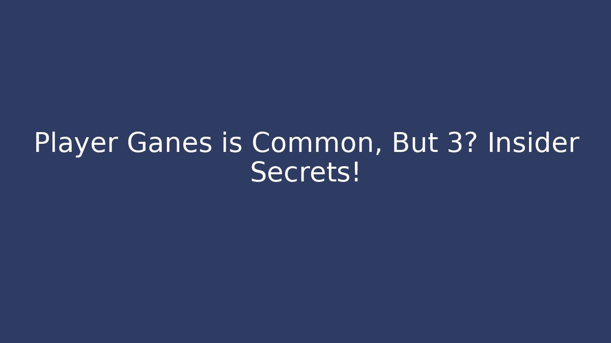 Player Ganes is Common, But 3? Insider Secrets! - Critter Realm
