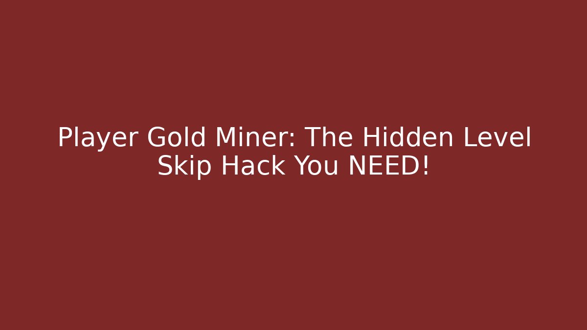Player Gold Miner: The Hidden Level Skip Hack You NEED! - Critter Realm