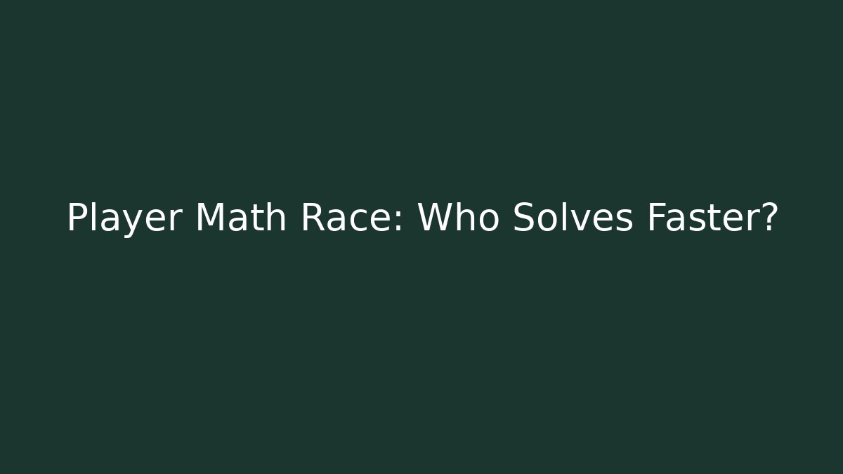 Player Math Race: Who Solves Faster?