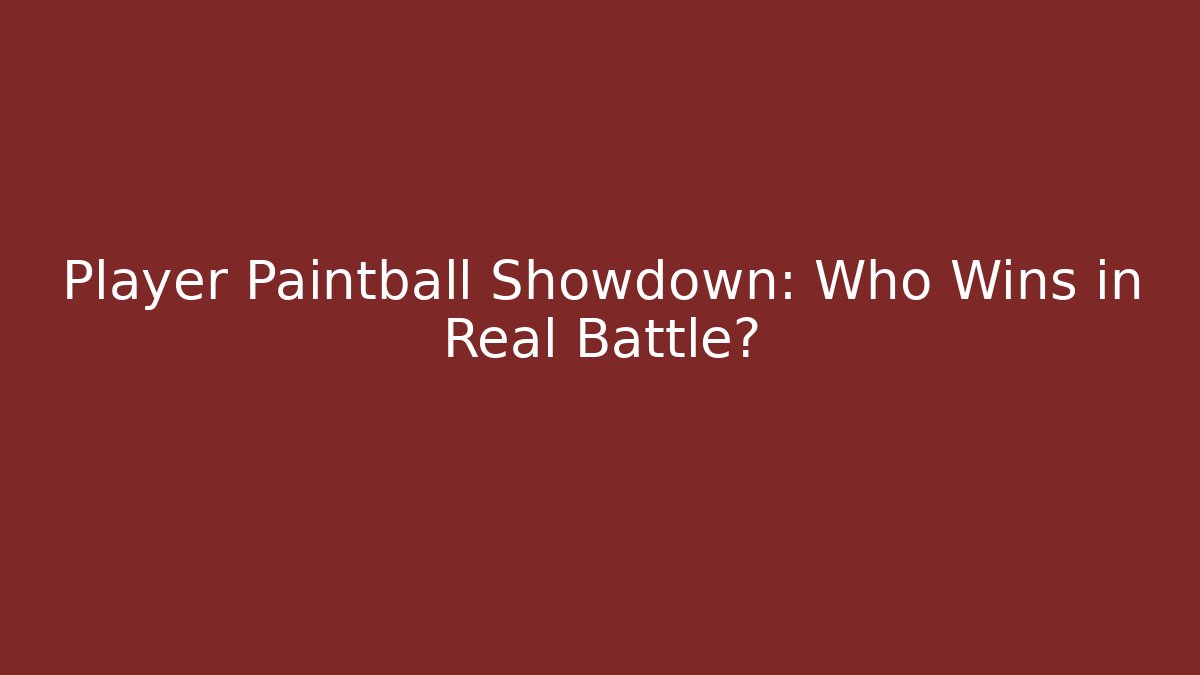 Player Paintball Showdown: Who Wins in Real Battle?