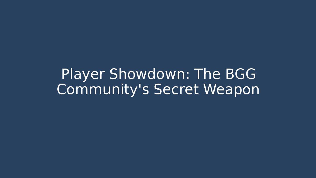 Player Showdown: The BGG Community's Secret Weapon