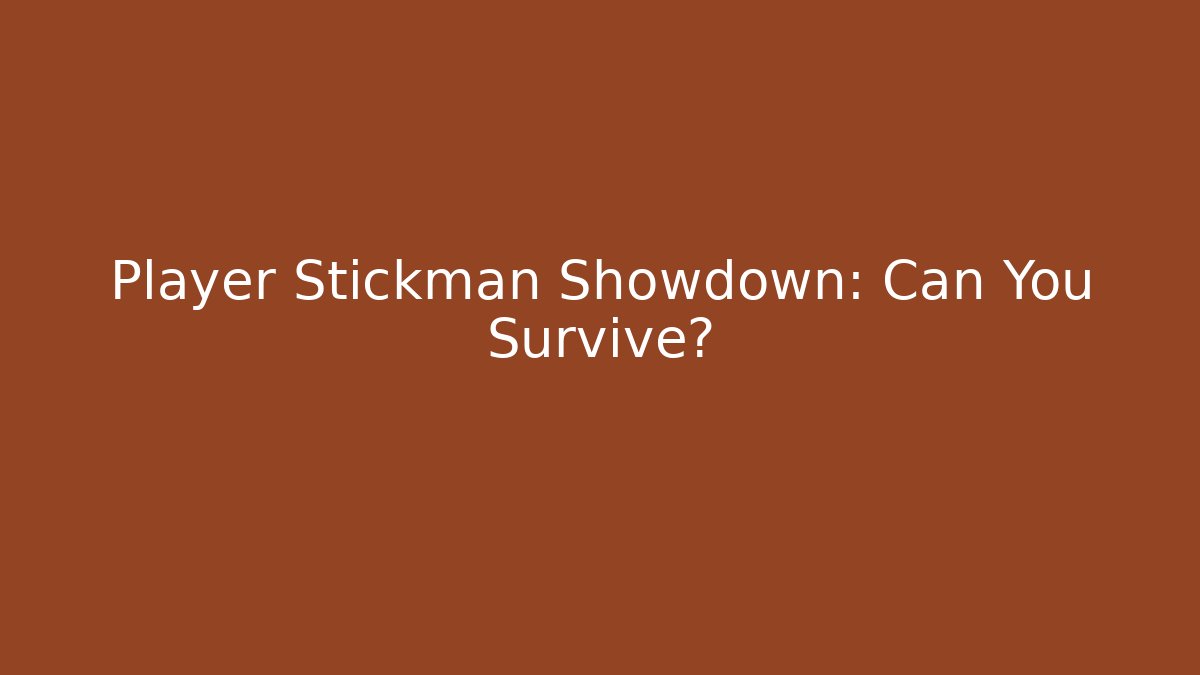 Player Stickman Showdown: Can You Survive?