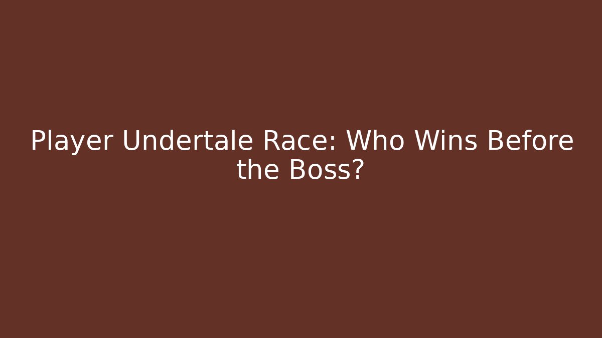Player Undertale Race: Who Wins Before the Boss? - Critter Realm
