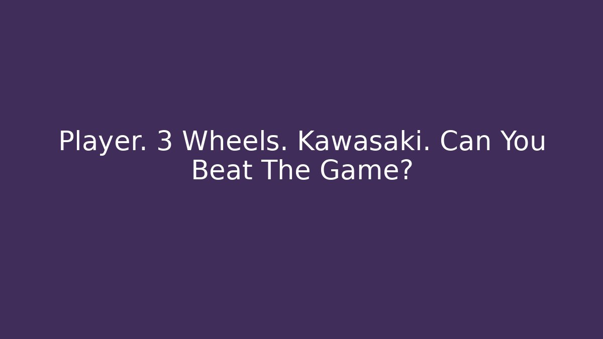 Player. 3 Wheels. Kawasaki. Can You Beat The Game? - Critter Realm
