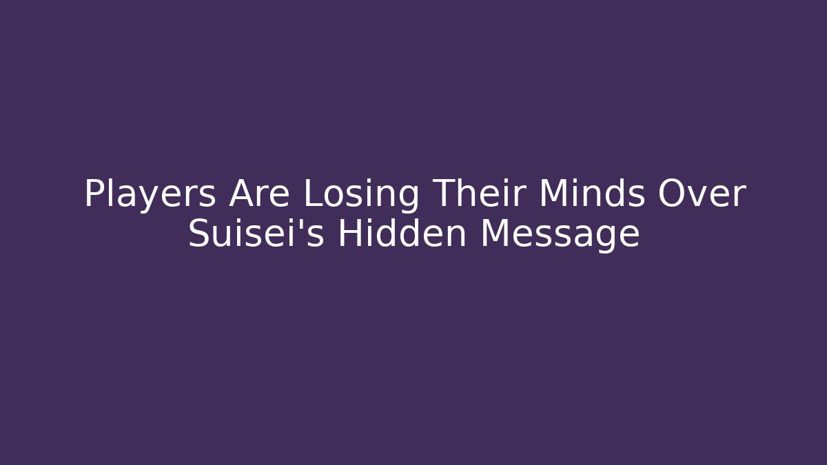 Players Are Losing Their Minds Over Suisei's Hidden Message