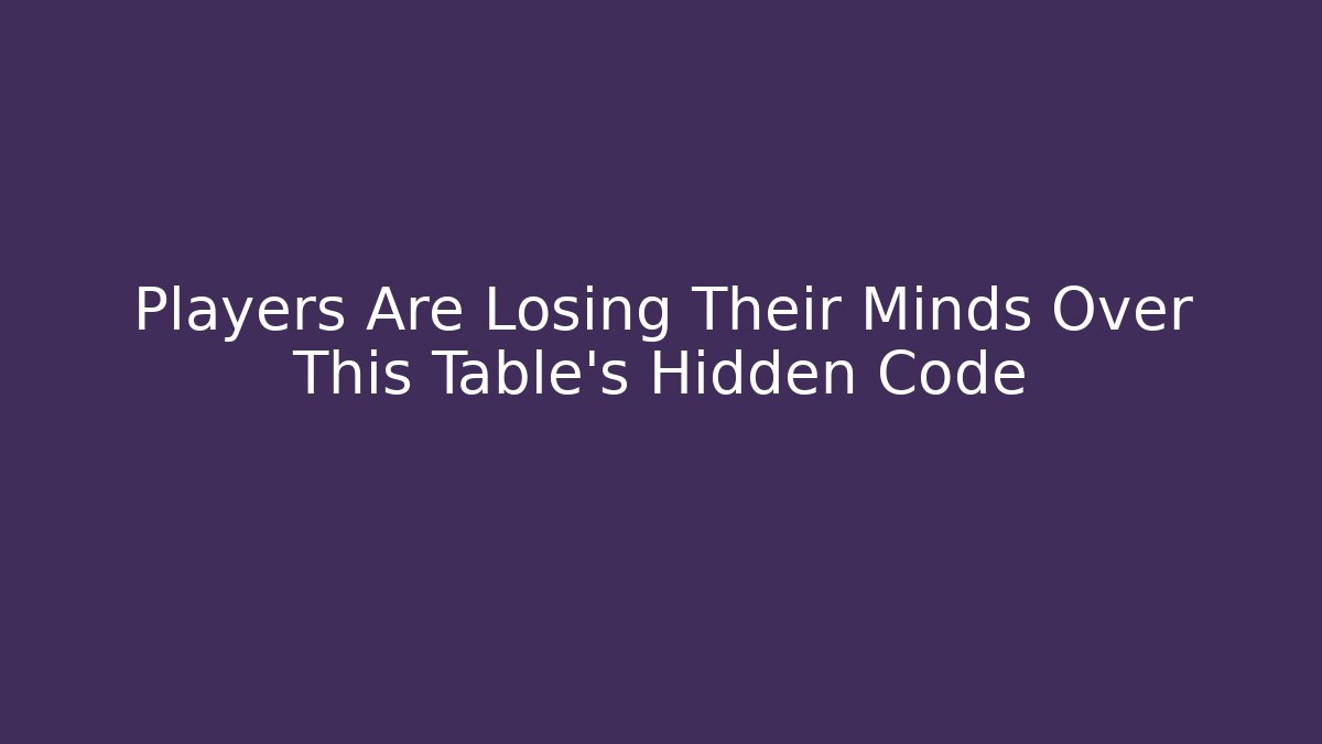 Players Are Losing Their Minds Over This Table’s Hidden Code