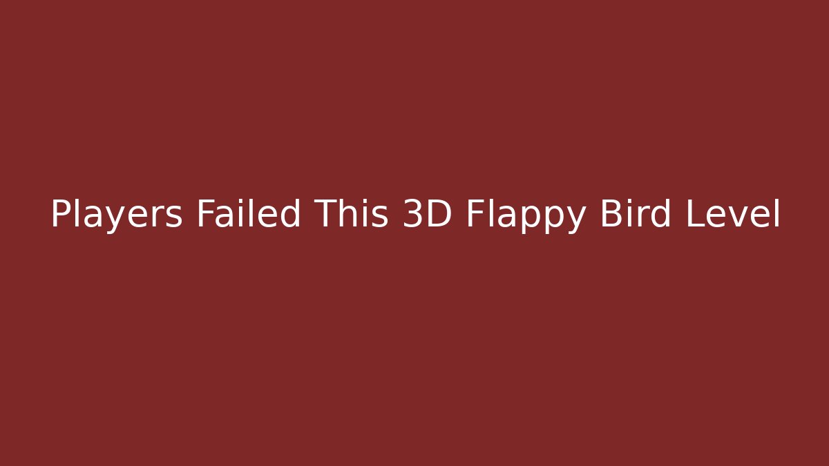 Players Failed This 3D Flappy Bird Level - Critter Realm