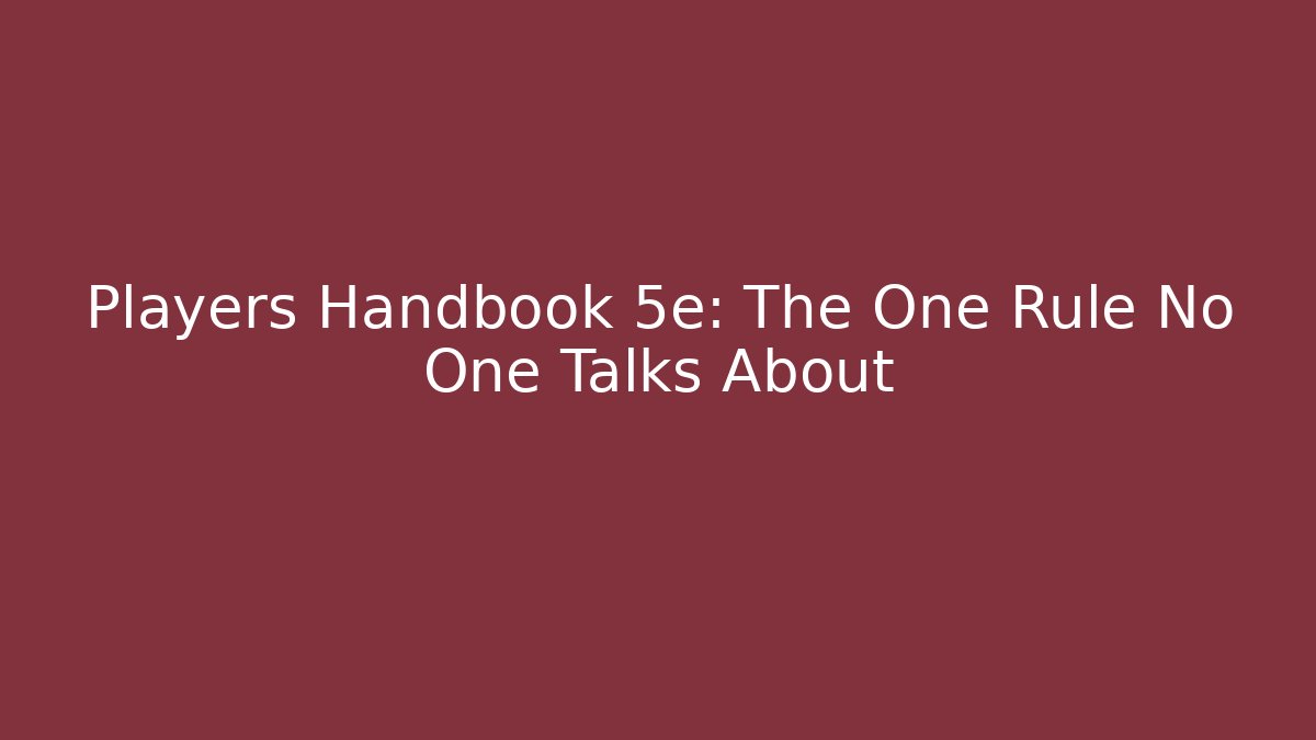 Players Handbook 5e: The One Rule No One Talks About