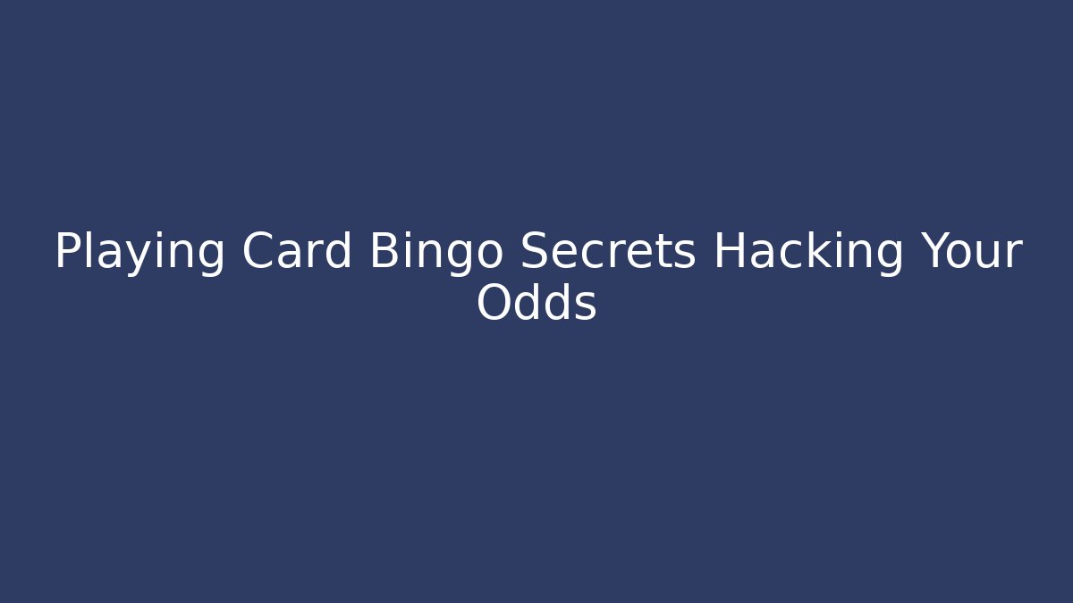 Playing Card Bingo Secrets Hacking Your Odds - Critter Realm