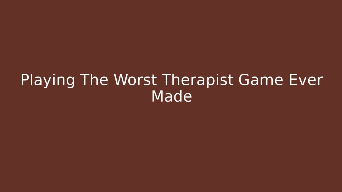 Playing The Worst Therapist Game Ever Made - Critter Realm