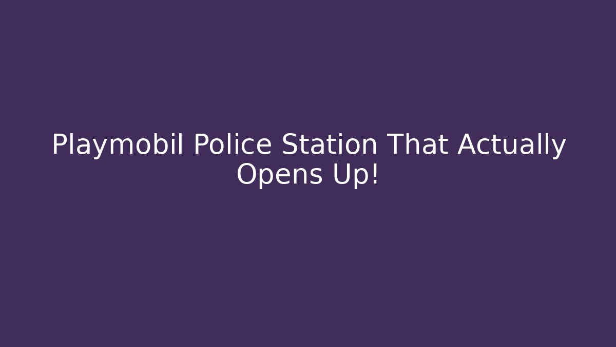 Playmobil Police Station That Actually Opens Up!