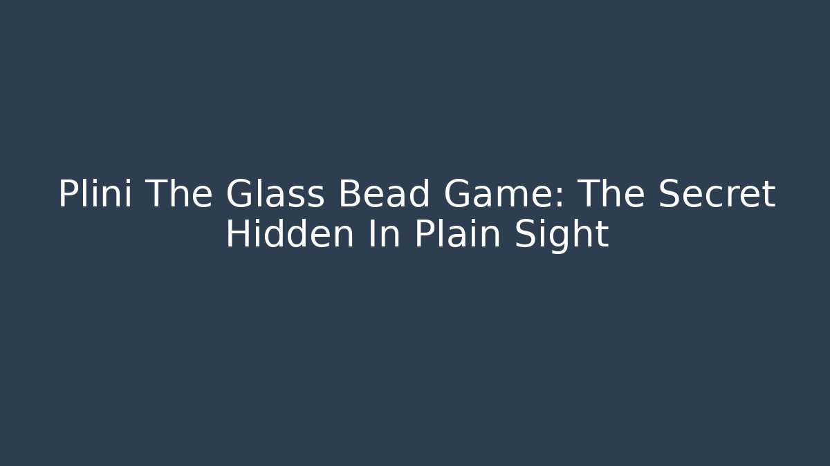 Plini The Glass Bead Game: The Secret Hidden In Plain Sight