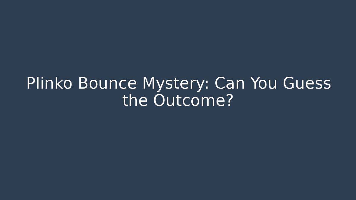 Plinko Bounce Mystery: Can You Guess the Outcome?