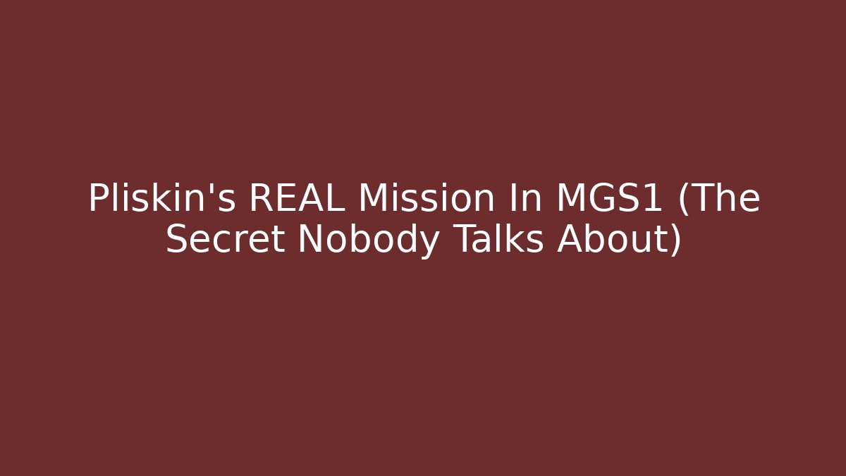 Pliskin’s REAL Mission In MGS1 (The Secret Nobody Talks About)