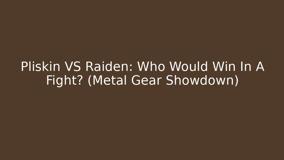 Pliskin VS Raiden: Who Would Win In A Fight? (Metal Gear Showdown) - Critter Realm