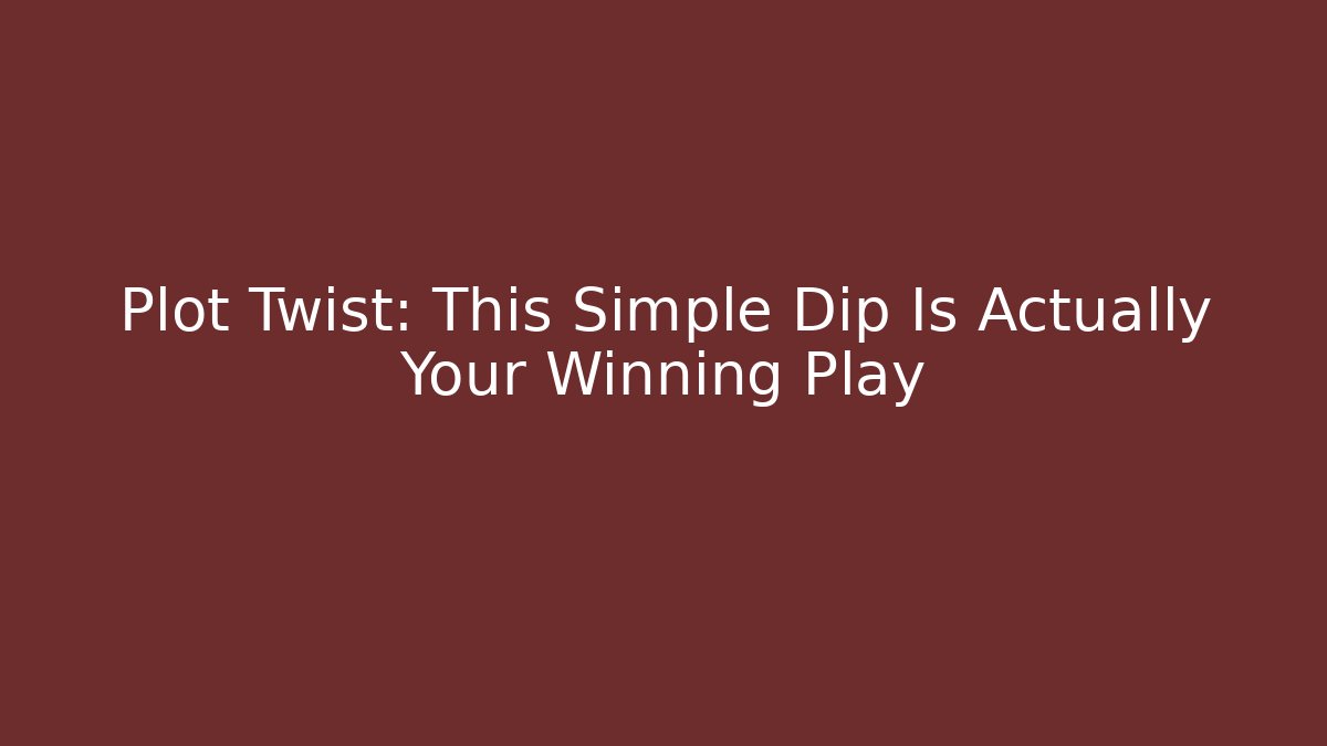 Plot Twist: This Simple Dip Is Actually Your Winning Play