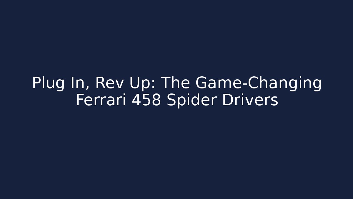 Plug In, Rev Up: The Game-Changing Ferrari 458 Spider Drivers - Critter Realm