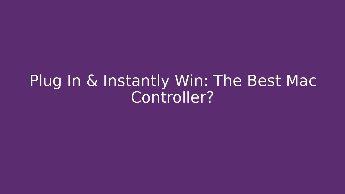 Plug In & Instantly Win: The Best Mac Controller? - Critter Realm