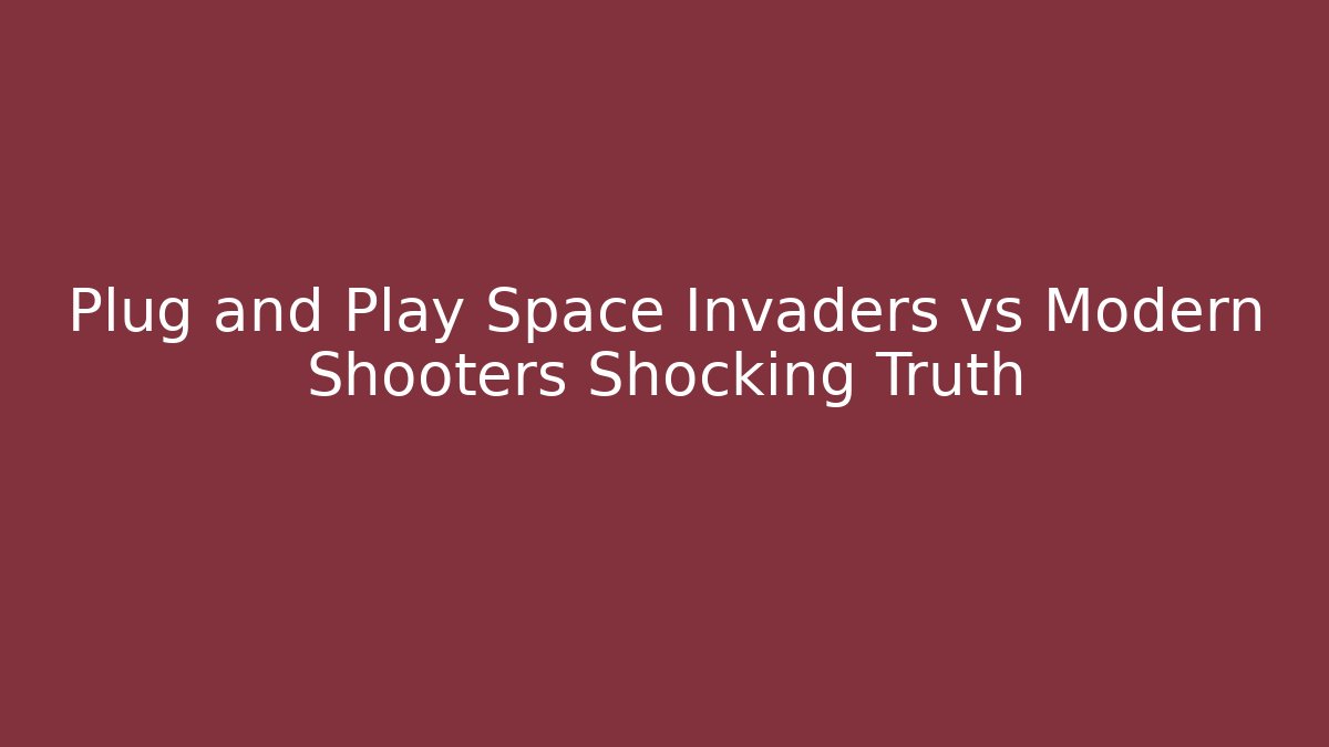 Plug and Play Space Invaders vs Modern Shooters Shocking Truth