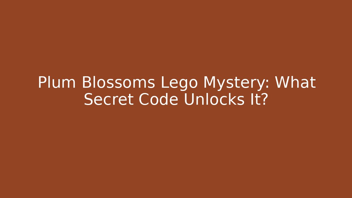 Plum Blossoms Lego Mystery: What Secret Code Unlocks It?