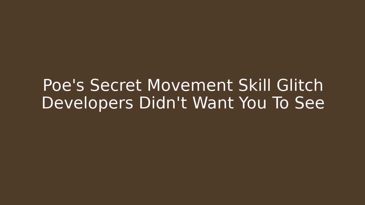 Poe’s Secret Movement Skill Glitch Developers Didn’t Want You To See