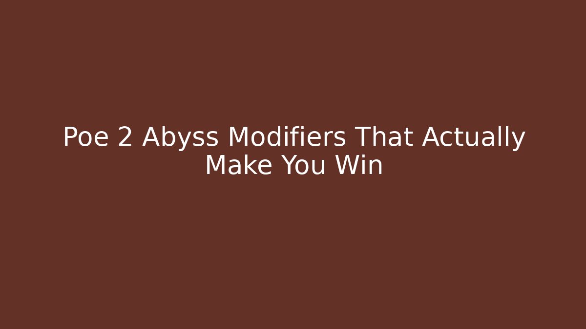 Poe 2 Abyss Modifiers That Actually Make You Win