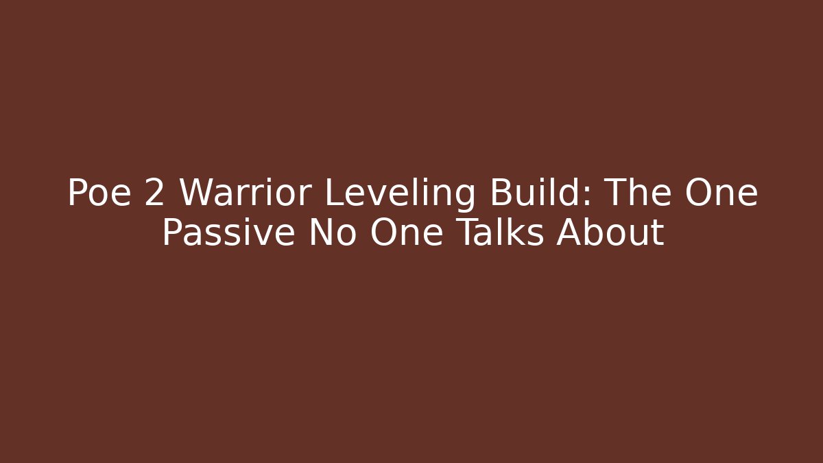 Poe 2 Warrior Leveling Build: The One Passive No One Talks About