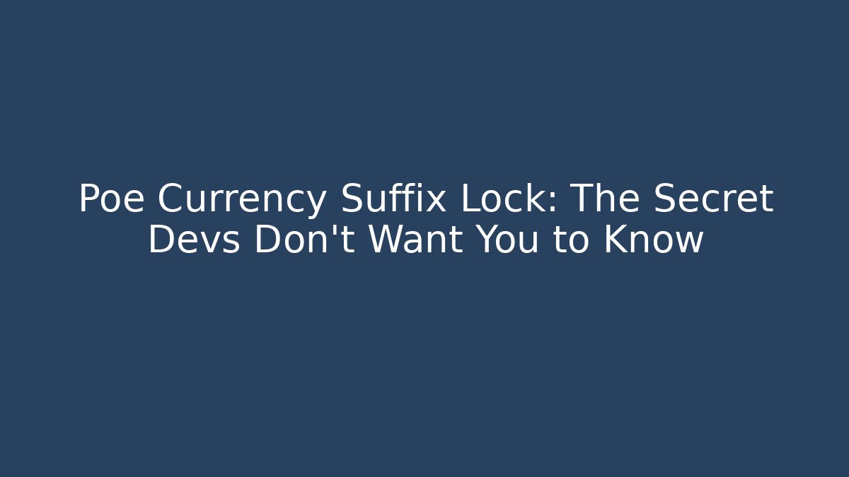 Poe Currency Suffix Lock: The Secret Devs Don't Want You to Know