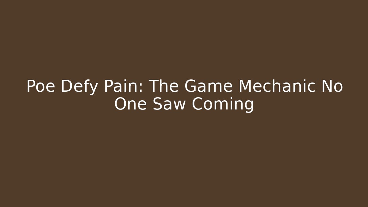 Poe Defy Pain: The Game Mechanic No One Saw Coming