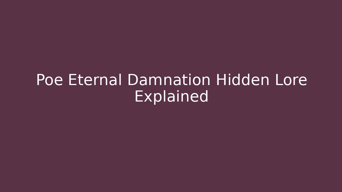 Poe Eternal Damnation Hidden Lore Explained - Critter Realm