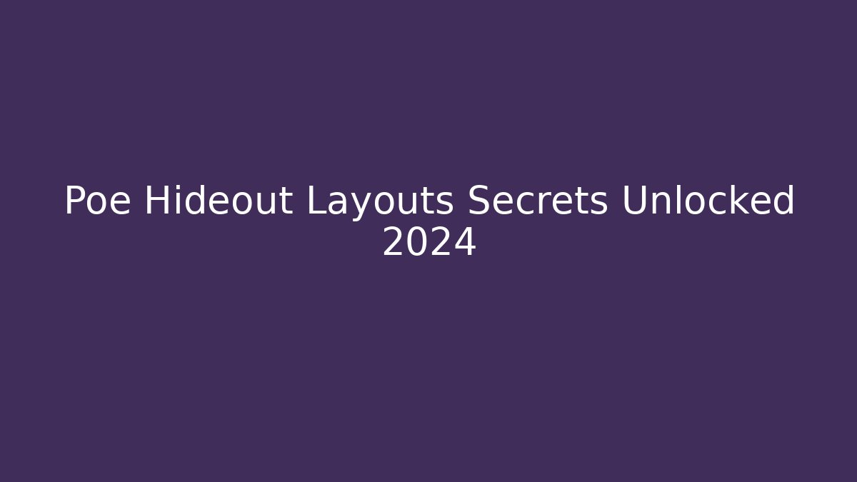 Poe Hideout Layouts Secrets Unlocked 2024 - Critter Realm