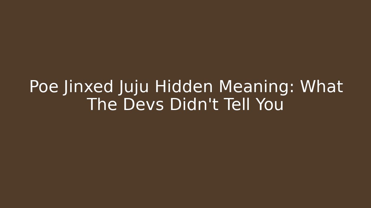 Poe Jinxed Juju Hidden Meaning: What The Devs Didn't Tell You