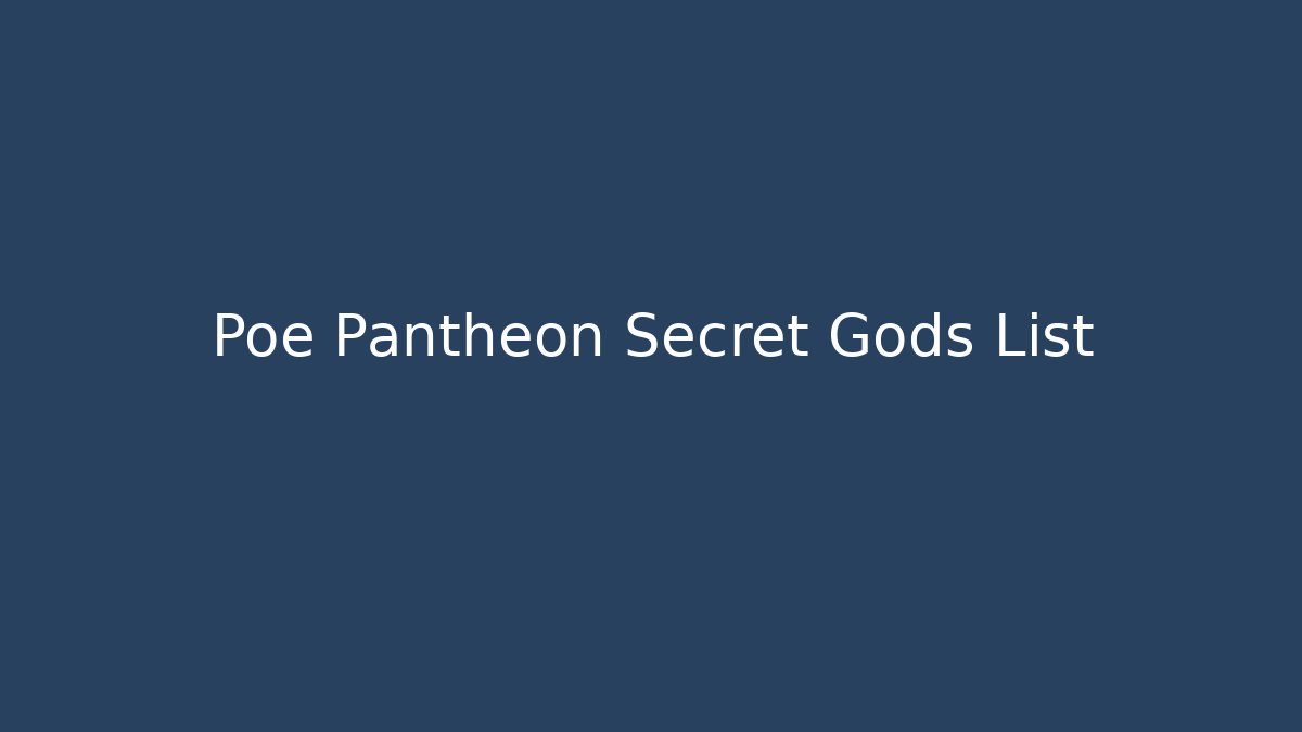 Poe Pantheon Secret Gods List