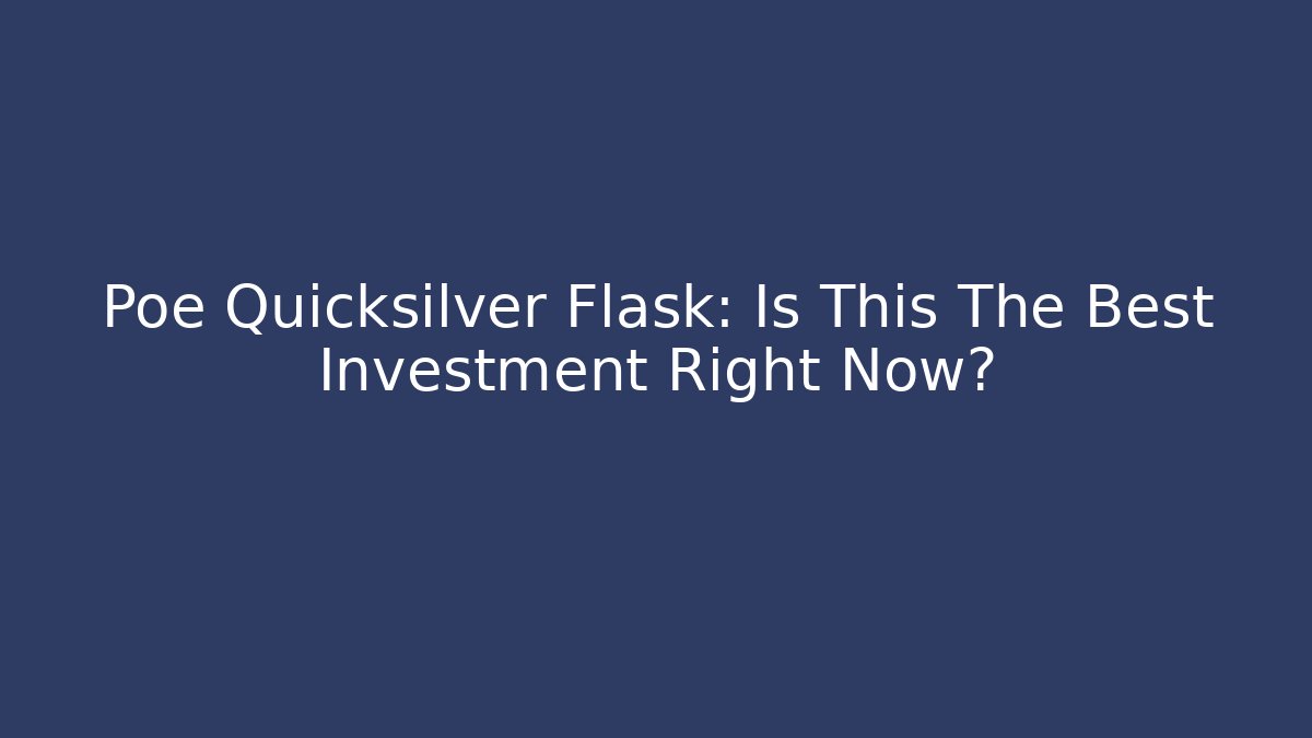 Poe Quicksilver Flask: Is This The Best Investment Right Now?