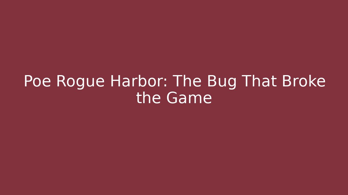 Poe Rogue Harbor: The Bug That Broke the Game - Critter Realm