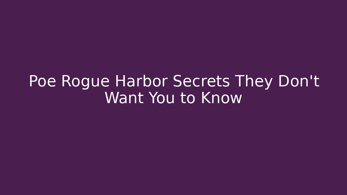 Poe Rogue Harbor Secrets They Don't Want You to Know
