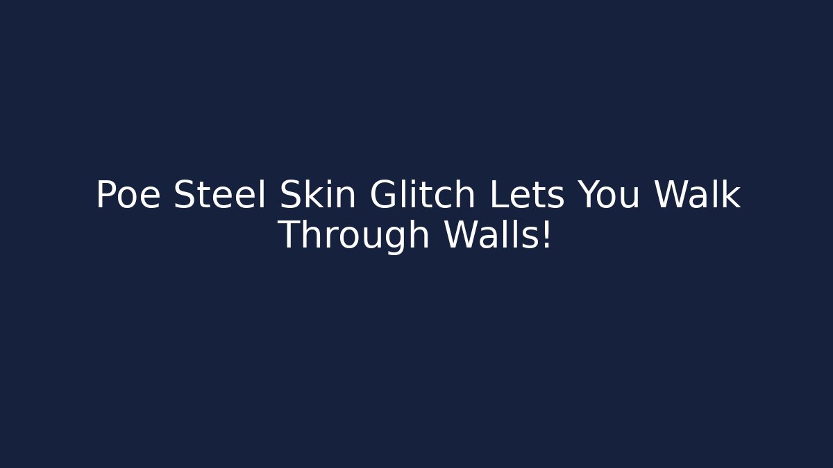Poe Steel Skin Glitch Lets You Walk Through Walls!